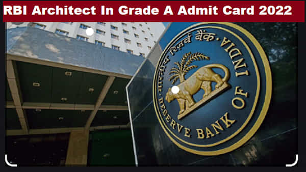 RBI Admit Card 2022: ఆర్బీఐ ఆర్కిటెక్ట్ గ్రేడ్ A పోస్టులకు హాల్ టికెట్లు విడుదల.. పరీక్ష ఎప్పుడంటే..