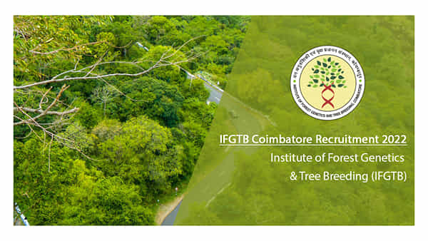 IFGTB Jobs 2022: ఇన్స్టిట్యూట్ ఆఫ్ ఫారెస్ట్ జెనెటిక్స్ అండ్ ట్రీ బ్రీడింగ్లో జూనియర్ ప్రాజెక్ట్ ఫెలో పోస్టులు..