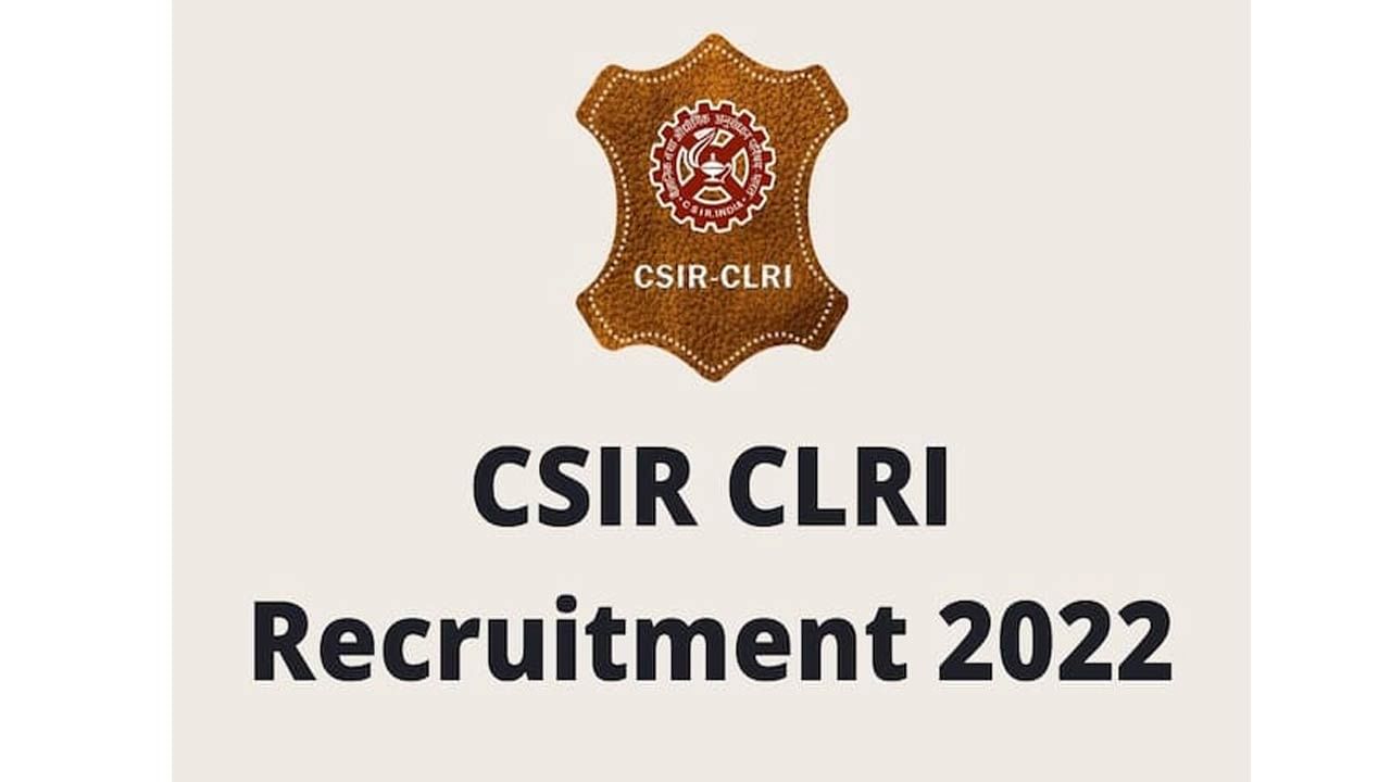 CLRI Recruitment 2022: నెలకు రూ.61818 జీతంతో.. సీఎస్ఐఆర్‌-సెంట్రల్ లెద‌ర్ రిసెర్చ్ ఇన్‌స్టిట్యూట్‌లో ఉద్యోగాలు.. అర్హతలేవంటే..