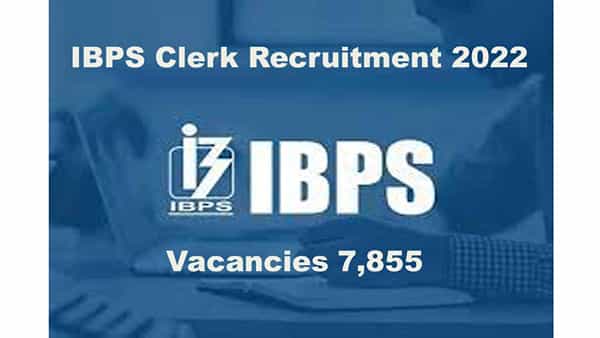 IBPS Recruitment 2022: ప్రభుత్వ బ్యాంకుల్లో 7855 క్లర్క్ ఉద్యోగాలకు ఐబీపీఎస్ నోటిఫికేషన్ విడుదల