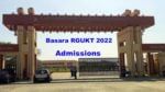 RGUKT Basar Admissions 2022: బాసర ఆర్జీయూకేటీ- 2022 ప్రవేశాలకు నోటిఫికేషన్‌ విడుదల.. నేటి నుంచే..
