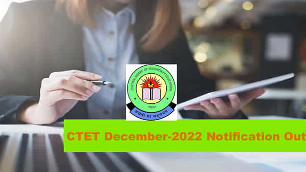 CTET DEC-2022: సీటెట్ డిసెంబర్ 2022 నోటిఫికేషన్ విడుదల.. ఆన్లైన్ దరఖాస్తులు ఎప్పటినుంచంటే..