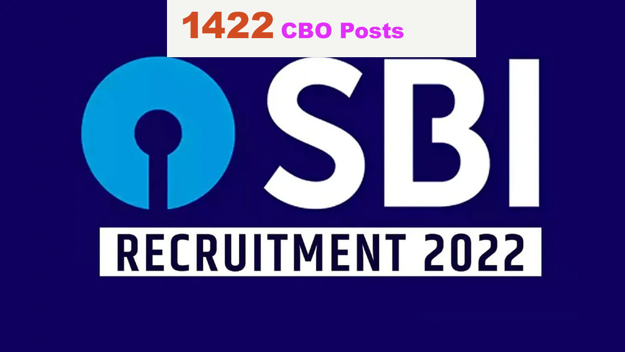 SBI CBO Recruitment 2022: ఎస్బీఐలో 1422 పోస్టులకు దరఖాస్తు చేసుకున్నారా? మరికొన్ని గంటల్లో ముగుస్తున్న తుది గడువు..
