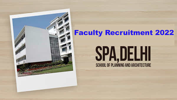 SPA Recruitment 2022: రూ. 2 లక్షల జీతంతో స్కూల్ ఆఫ్ ప్లానింగ్ అండ్ ఆర్కిటెక్చర్లో టీచింగ్ ఉద్యోగాలు.. రాత పరీక్షలేకుండా..
