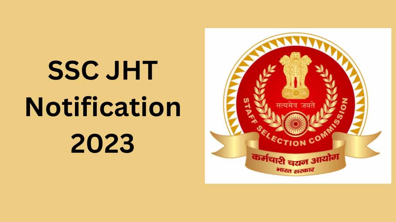 SSC JHT 2023 Notification: కేంద్ర మంత్రిత్వ శాఖల్లో 307 జూనియర్‌ ట్రాన్స్‌లేటర్‌ పోస్టులకు స్టాఫ్ సెలక్షన్ కమిషన్ నోటిఫికేషన్‌