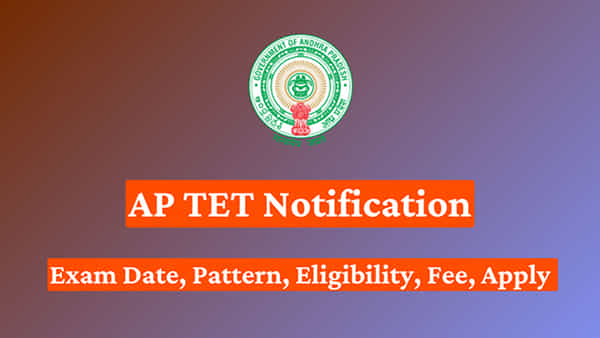 TET Notification: నిరుద్యోగులకు గుడ్ న్యూస్.. ఏపీ టెట్ నోటిఫికేషన్ తేదీ ప్రకటన.. పూర్తి వివరాలు..