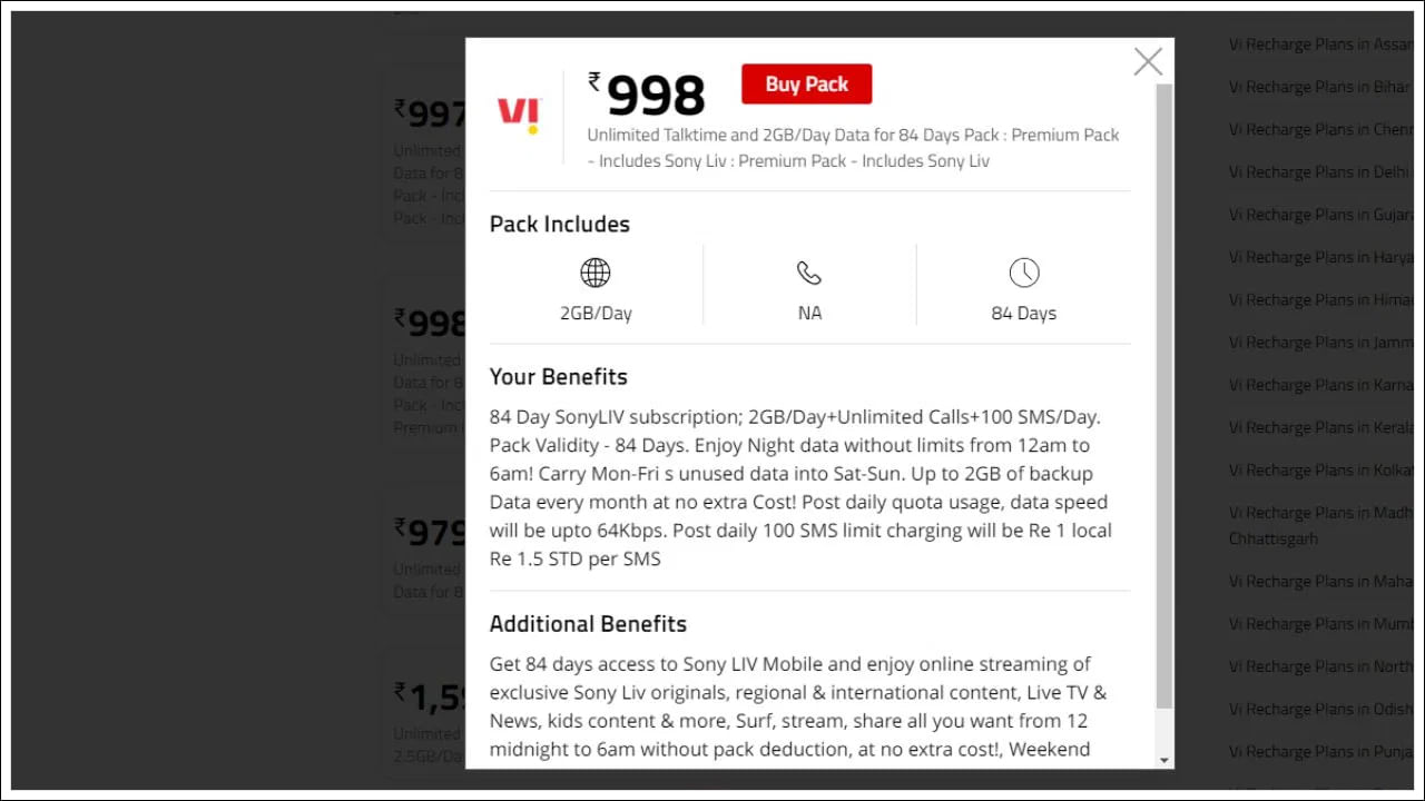 మీరు సోనీ లైవ్ సబ్‌స్క్రిప్షన్‌తో పాటు 2 GB డేటా, అపరిమిత కాలింగ్, రోజుకు 100 SMSలను పొందే ఈ ప్లాన్ కోసం Vi రూ 998 ఛార్జ్ చేస్తోంది. 