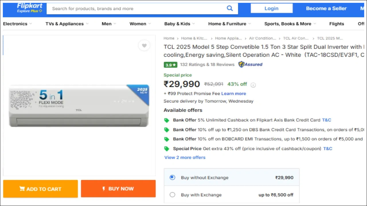TCL కంపెనీ 1.5 టన్ను 3 స్టార్ ఎయిర్ కండిషనర్ ఫ్లిప్‌కార్ట్‌లో 43 శాతం తగ్గింపు తర్వాత రూ.29,990కి లభిస్తుంది. మీరు కంపెనీ నుండి 1 సంవత్సరం AC, 5 సంవత్సరాల PCB, 10 సంవత్సరాల కంప్రెసర్ వారంటీని పొందుతారు.