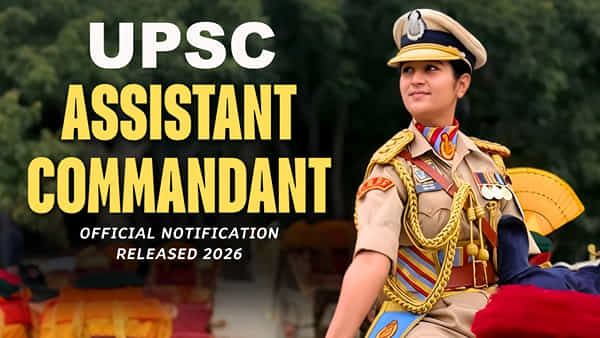 UPSC CAPF Jobs 2026: యూపీఎస్సీ అసిస్టెంట్ కమాండెంట్ ఎగ్జామ్ 2026 నోటిఫికేషన్ విడుదల.. నెలకు రూ. లక్షన్నరకుపైగా జీతం